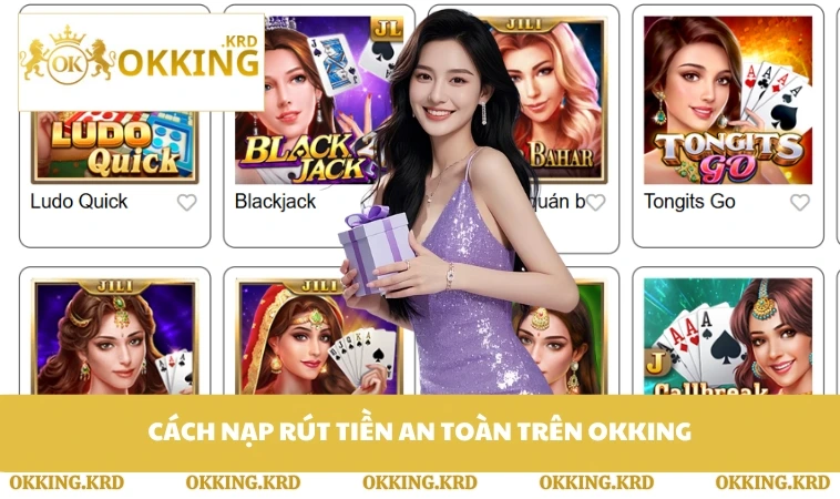 Cách nạp rút tiền an toàn trên OKKING