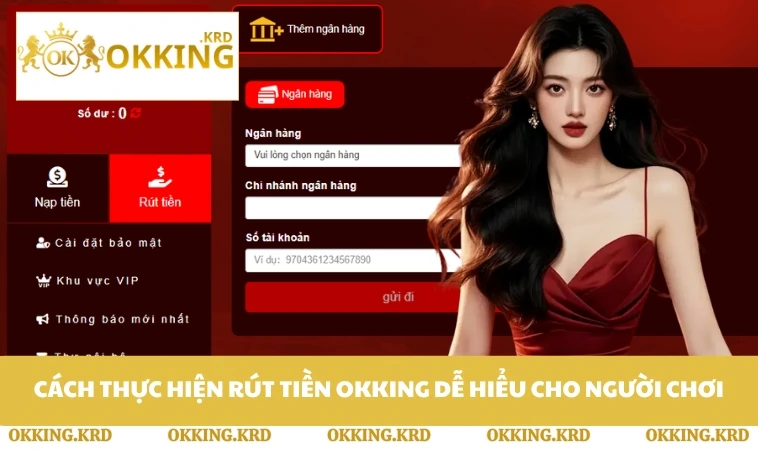 Cách thực hiện rút tiền OKKING dễ hiểu cho người chơi