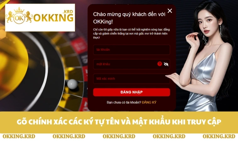 Gõ chính xác các ký tự tên và mật khẩu khi truy cập