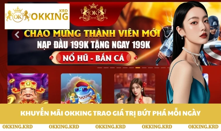 Khuyến mãi OKKING trao giá trị bứt phá mỗi ngày