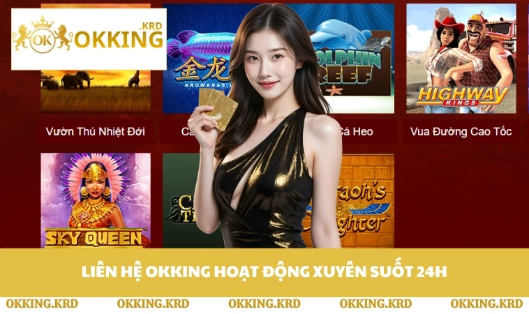 Liên hệ OKKING hoạt động xuyên suốt 24h