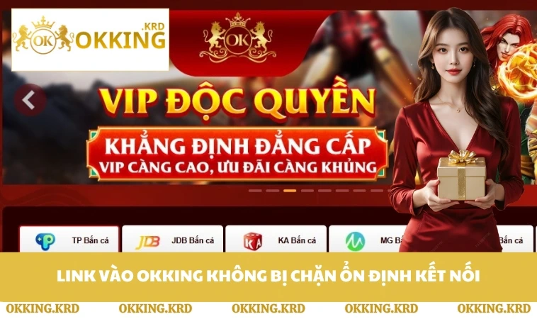 Link vào OKKING không bị chặn ổn định kết nối