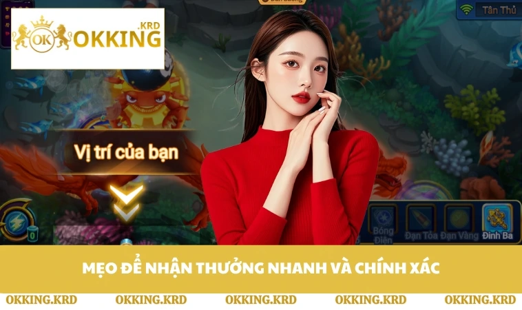 Mẹo để nhận thưởng nhanh và chính xác