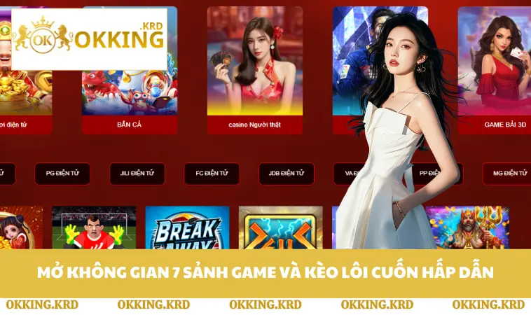 Mở không gian 7 sảnh game và kèo lôi cuốn hấp dẫn