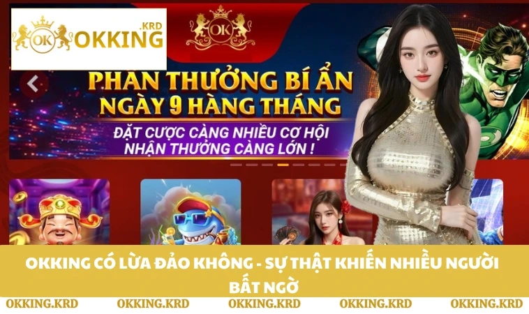 OKKING Có Lừa Đảo Không - Sự Thật Khiến Nhiều Người Bất Ngờ