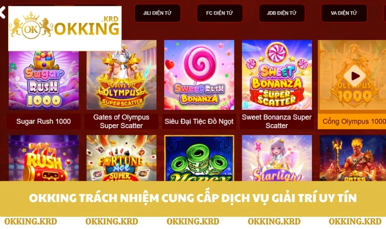 OKKING trách nhiệm cung cấp dịch vụ giải trí uy tín