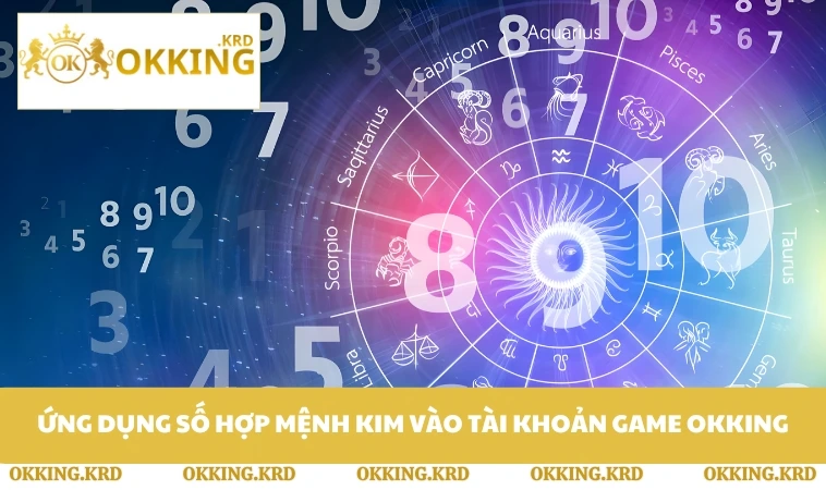 Ứng dụng số hợp mệnh kim vào tài khoản game OKKING